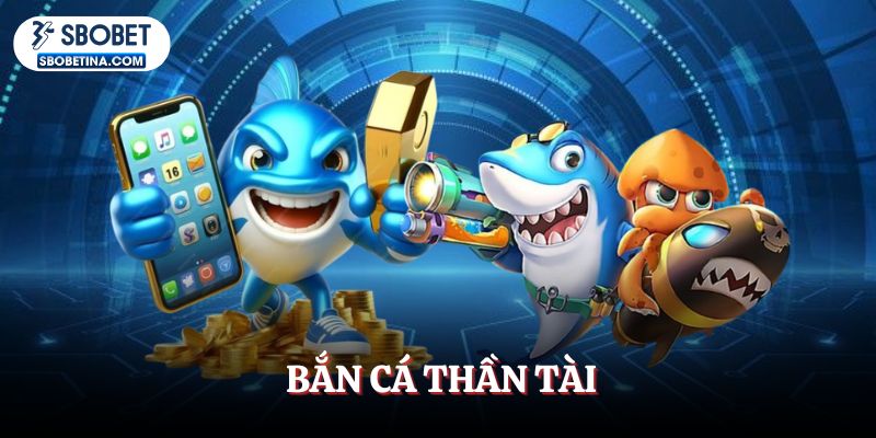 ban-ca-than-tai