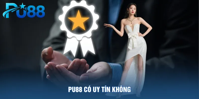 pu88-co-uy-tin-khong