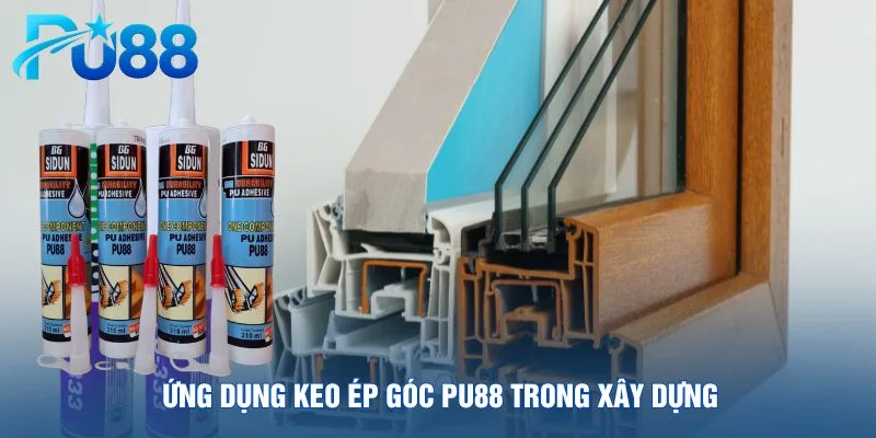 ung-dung-keo-ep-goc-pu88-trong-xay-dung